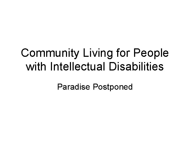 Community Living for People with Intellectual Disabilities Paradise Postponed 