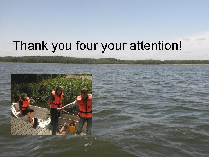 Thank you four your attention! 