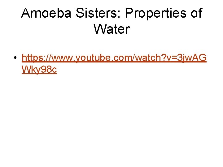 Amoeba Sisters: Properties of Water • https: //www. youtube. com/watch? v=3 jw. AG Wky