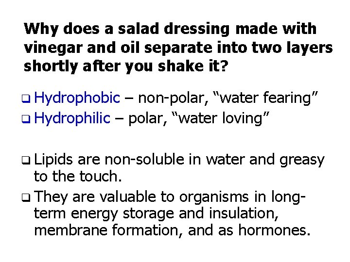 Why does a salad dressing made with vinegar and oil separate into two layers