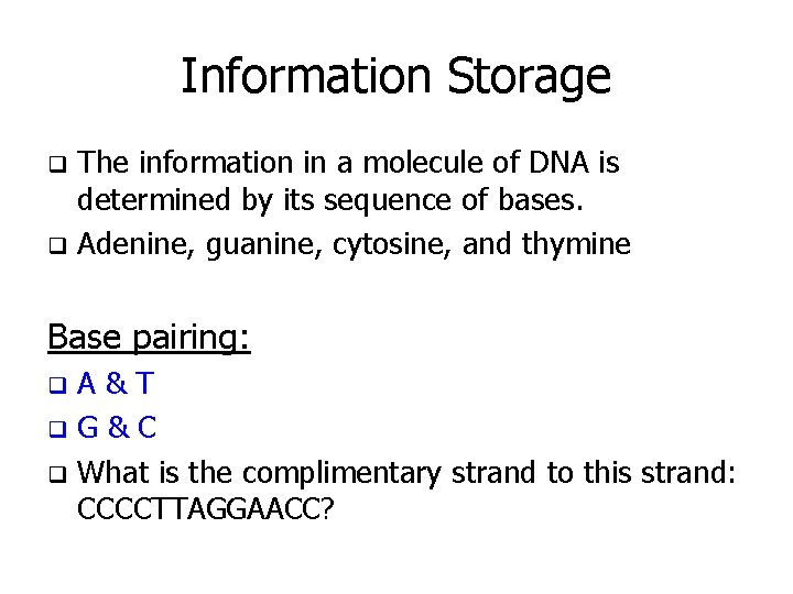 Information Storage The information in a molecule of DNA is determined by its sequence