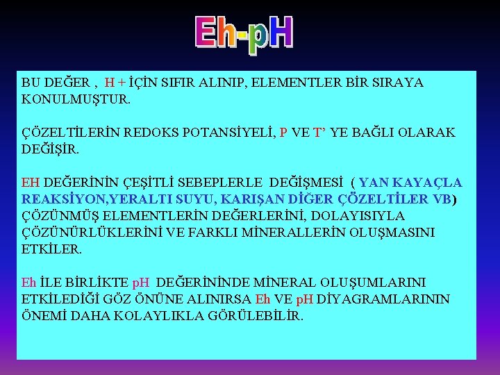 BU DEĞER , H + İÇİN SIFIR ALINIP, ELEMENTLER BİR SIRAYA KONULMUŞTUR. ÇÖZELTİLERİN REDOKS