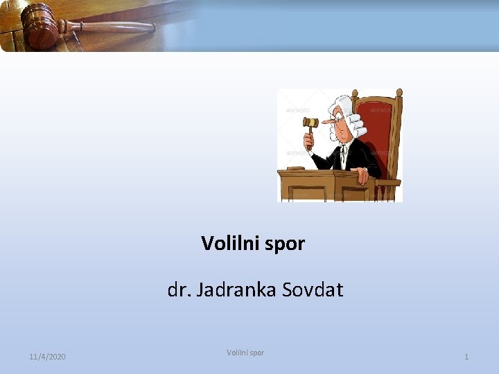Volilni spor dr. Jadranka Sovdat 11/4/2020 Volilni spor 1 