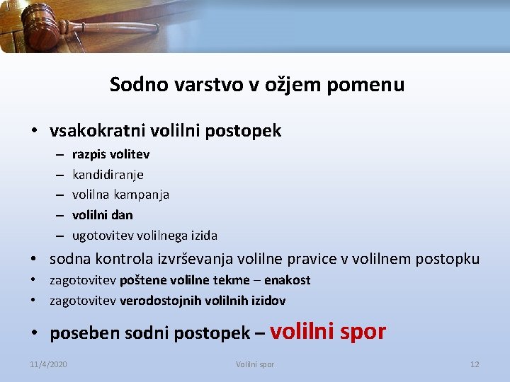 Sodno varstvo v ožjem pomenu • vsakokratni volilni postopek – – – razpis volitev