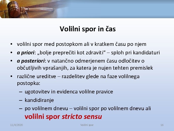 Volilni spor in čas • volilni spor med postopkom ali v kratkem času po