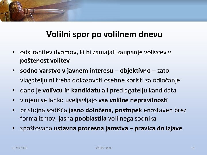 Volilni spor po volilnem dnevu • odstranitev dvomov, ki bi zamajali zaupanje volivcev v