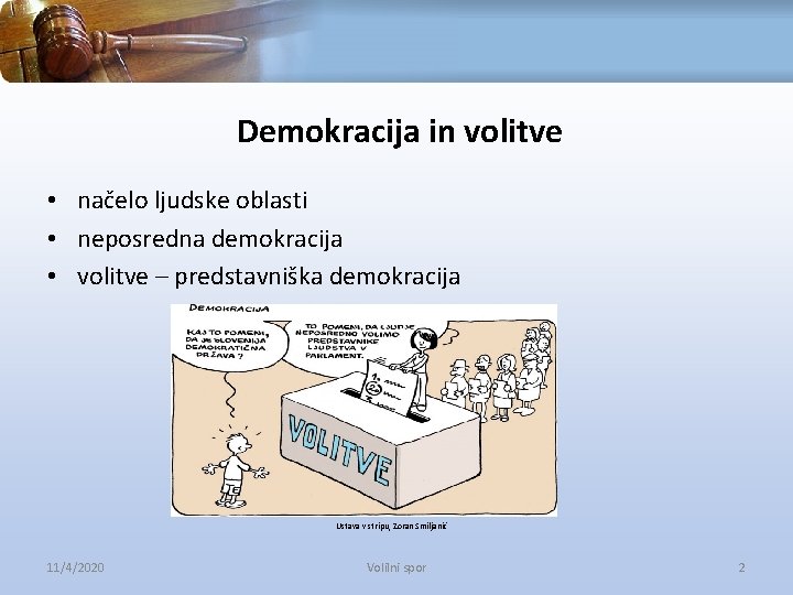 Demokracija in volitve • načelo ljudske oblasti • neposredna demokracija • volitve – predstavniška