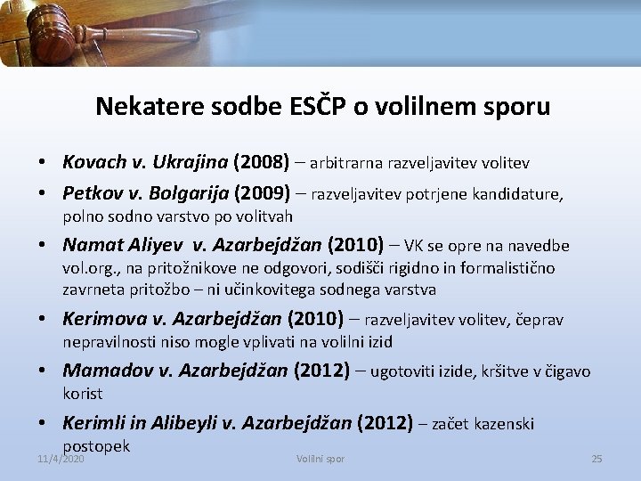 Nekatere sodbe ESČP o volilnem sporu • Kovach v. Ukrajina (2008) – arbitrarna razveljavitev