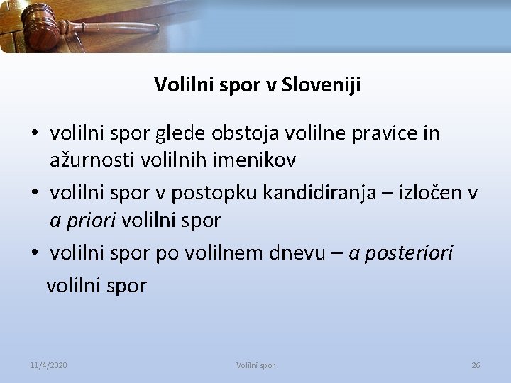 Volilni spor v Sloveniji • volilni spor glede obstoja volilne pravice in ažurnosti volilnih