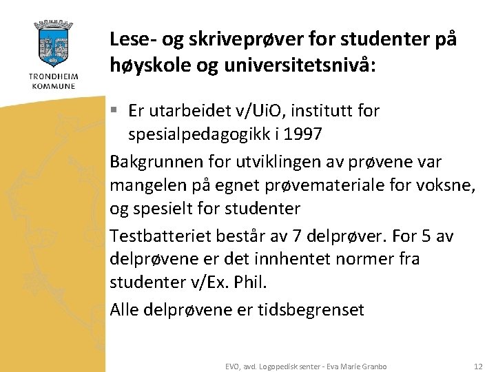 Lese- og skriveprøver for studenter på høyskole og universitetsnivå: § Er utarbeidet v/Ui. O,
