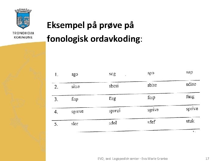 Eksempel på prøve på fonologisk ordavkoding: EVO, avd. Logopedisk senter - Eva Marie Granbo