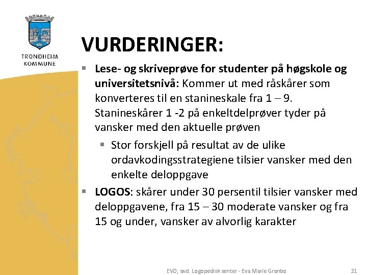 VURDERINGER: § Lese- og skriveprøve for studenter på høgskole og universitetsnivå: Kommer ut med