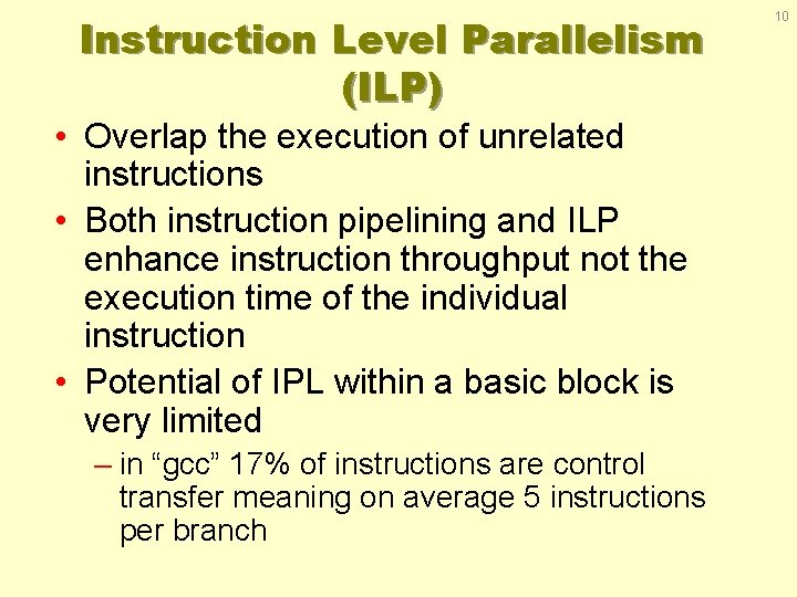 Instruction Level Parallelism (ILP) • Overlap the execution of unrelated instructions • Both instruction