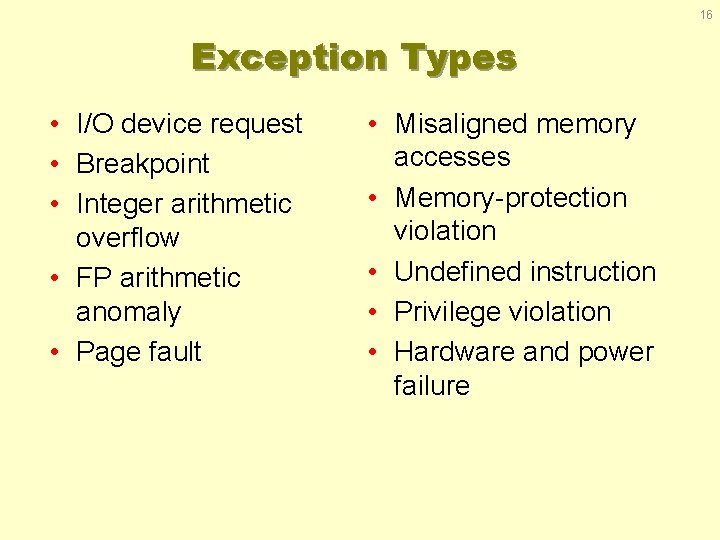 16 Exception Types • I/O device request • Breakpoint • Integer arithmetic overflow •