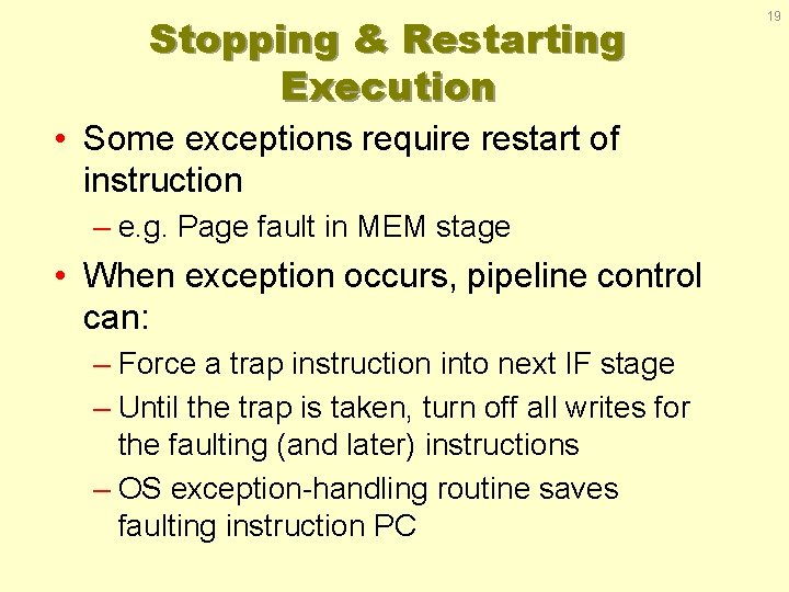 Stopping & Restarting Execution • Some exceptions require restart of instruction – e. g.