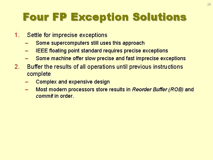 24 Four FP Exception Solutions 1. Settle for imprecise exceptions – – – 2.