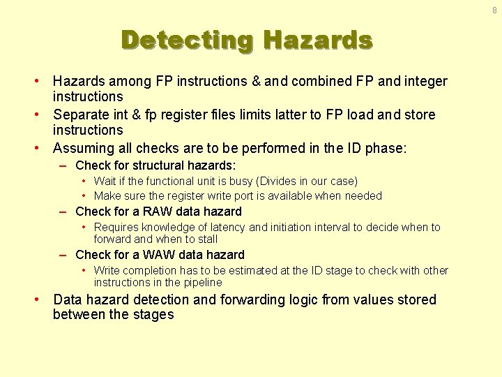 8 Detecting Hazards • Hazards among FP instructions & and combined FP and integer