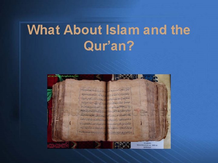 What About Islam and the Qur’an? 