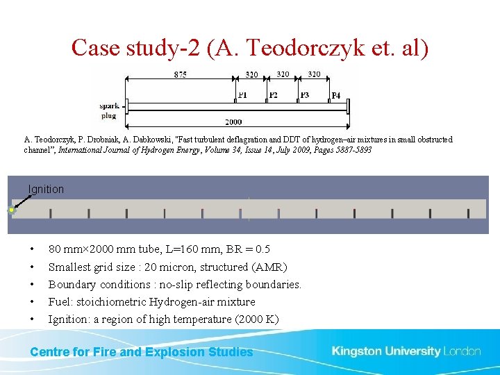 Case study-2 (A. Teodorczyk et. al) A. Teodorczyk, P. Drobniak, A. Dabkowski, “Fast turbulent