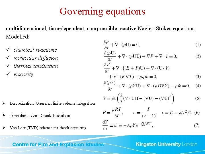 Governing equations multidimensional, time-dependent, compressible reactive Navier–Stokes equations Modelled: ü ü chemical reactions molecular