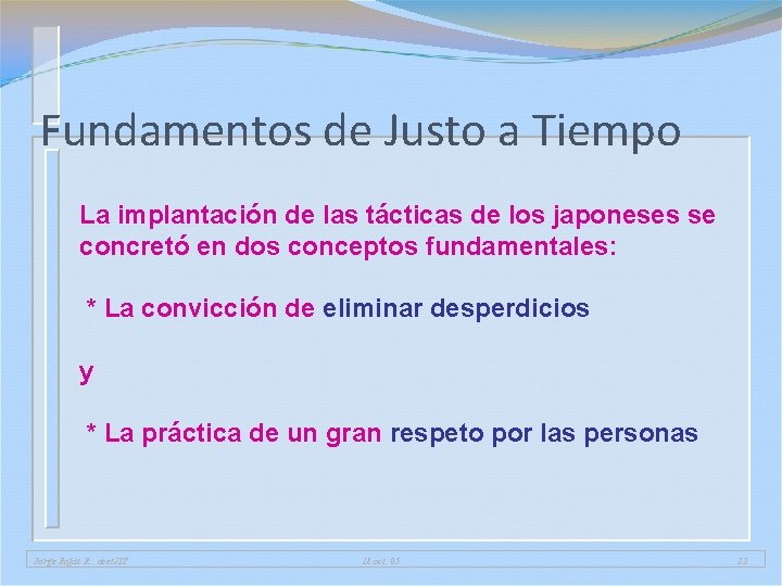 Fundamentos de Justo a Tiempo La implantación de las tácticas de los japoneses se Fundamentos de Justo a Tiempo La implantación de las tácticas de los japoneses se