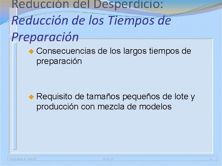 Reducción del Desperdicio: Reducción de los Tiempos de Preparación u Consecuencias de los largos Reducción del Desperdicio: Reducción de los Tiempos de Preparación u Consecuencias de los largos