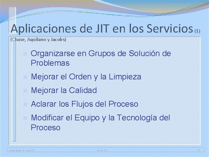 Aplicaciones de JIT en los Servicios (1) (Chase, Aquilano y Jacobs) n Organizarse en Aplicaciones de JIT en los Servicios (1) (Chase, Aquilano y Jacobs) n Organizarse en