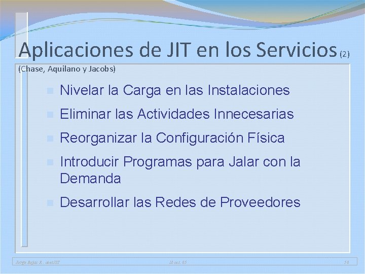 Aplicaciones de JIT en los Servicios (2) (Chase, Aquilano y Jacobs) n Nivelar la Aplicaciones de JIT en los Servicios (2) (Chase, Aquilano y Jacobs) n Nivelar la