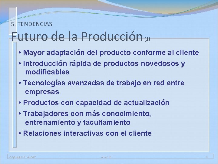 5. TENDENCIAS: Futuro de la Producción (1) • Mayor adaptación del producto conforme al 5. TENDENCIAS: Futuro de la Producción (1) • Mayor adaptación del producto conforme al