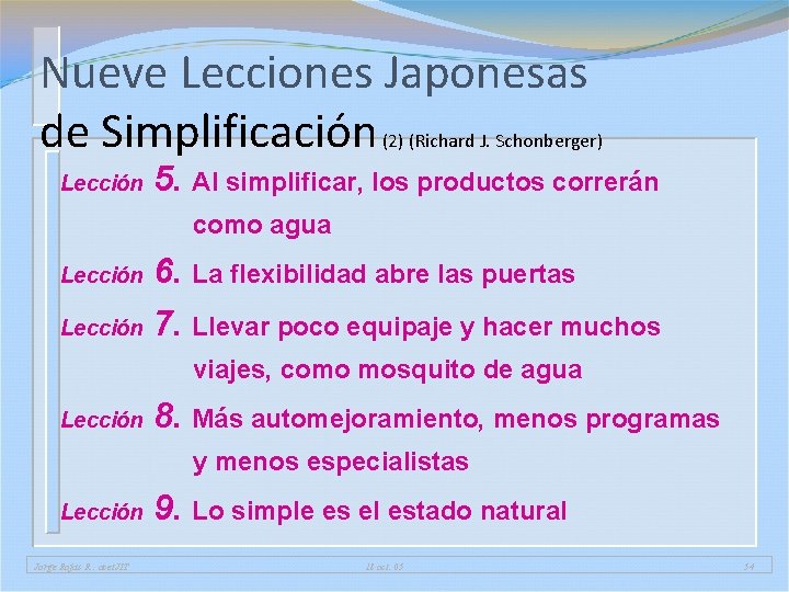 Nueve Lecciones Japonesas de Simplificación (2) (Richard J. Schonberger) Lección 5. Al simplificar, los Nueve Lecciones Japonesas de Simplificación (2) (Richard J. Schonberger) Lección 5. Al simplificar, los