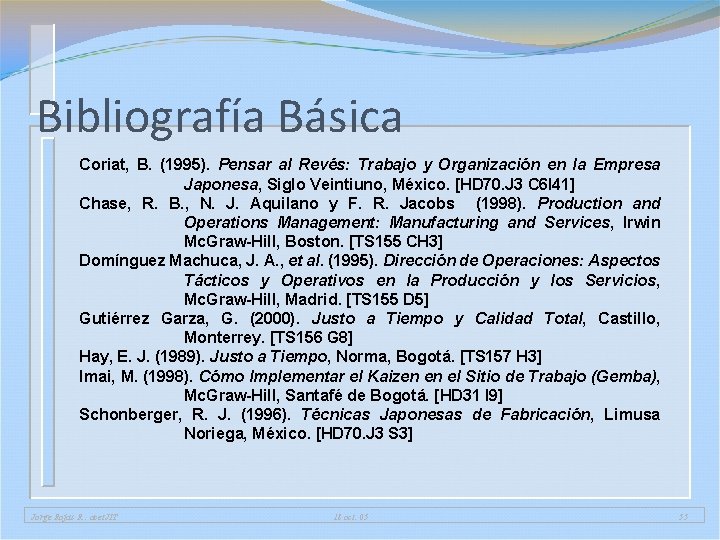 Bibliografía Básica Coriat, B. (1995). Pensar al Revés: Trabajo y Organización en la Empresa Bibliografía Básica Coriat, B. (1995). Pensar al Revés: Trabajo y Organización en la Empresa