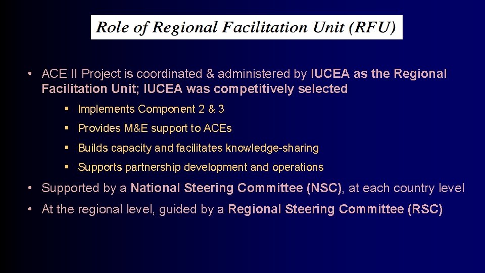  • ACE II Project is coordinated & administered by IUCEA as the Regional