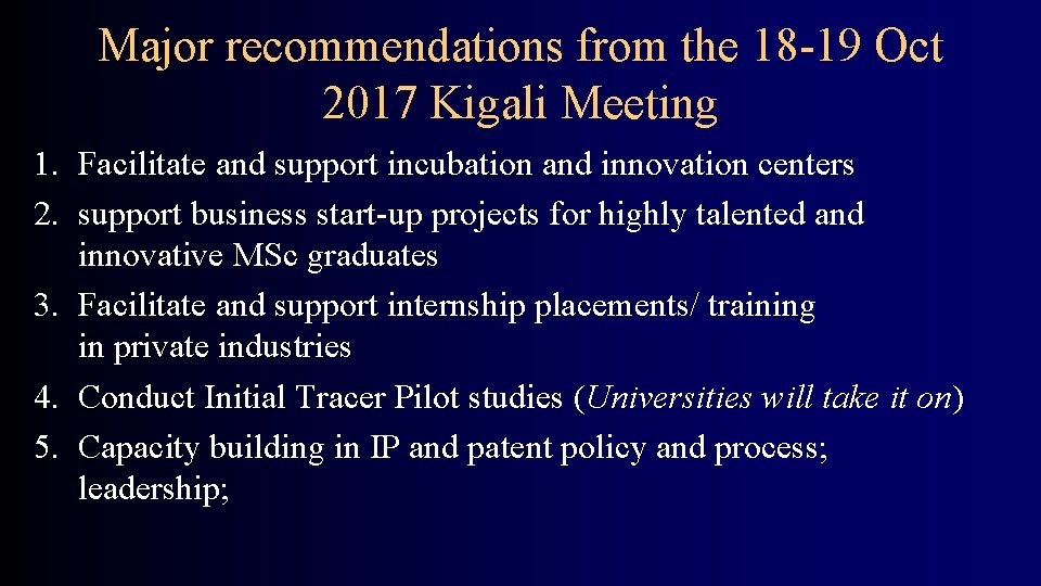 Major recommendations from the 18 -19 Oct 2017 Kigali Meeting 1. Facilitate and support