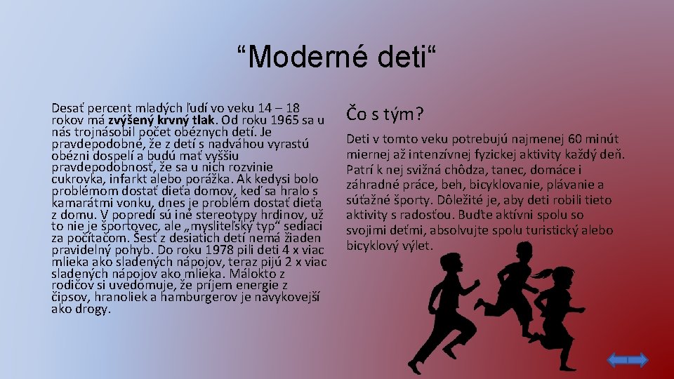 “Moderné deti“ Desať percent mladých ľudí vo veku 14 – 18 rokov má zvýšený