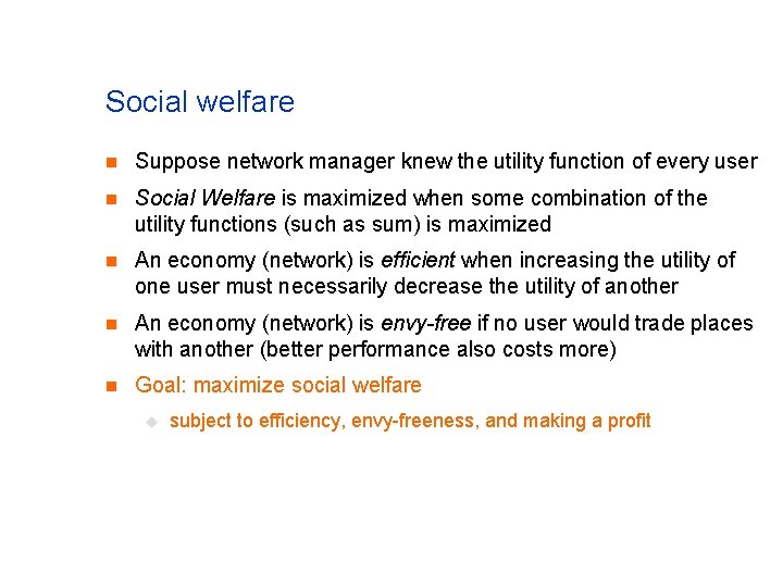 Social welfare n Suppose network manager knew the utility function of every user n Social welfare n Suppose network manager knew the utility function of every user n