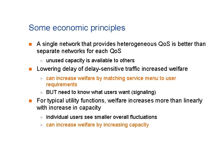 Some economic principles n A single network that provides heterogeneous Qo. S is better Some economic principles n A single network that provides heterogeneous Qo. S is better