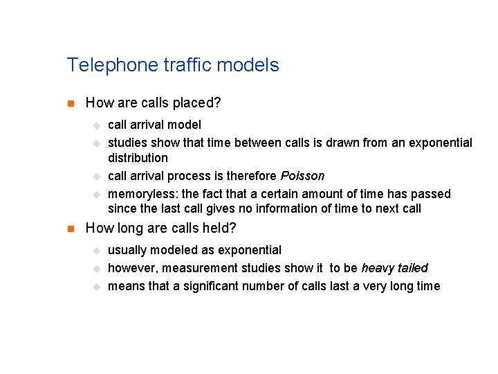 Telephone traffic models n How are calls placed? u u n call arrival model Telephone traffic models n How are calls placed? u u n call arrival model