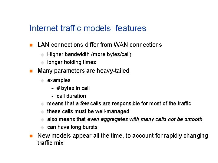 Internet traffic models: features n LAN connections differ from WAN connections u u n Internet traffic models: features n LAN connections differ from WAN connections u u n