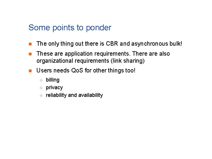 Some points to ponder n The only thing out there is CBR and asynchronous Some points to ponder n The only thing out there is CBR and asynchronous