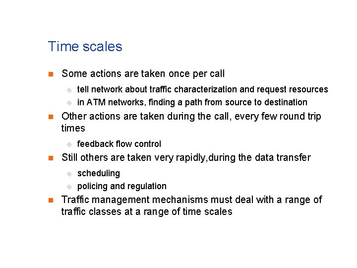 Time scales n Some actions are taken once per call u u n Other Time scales n Some actions are taken once per call u u n Other