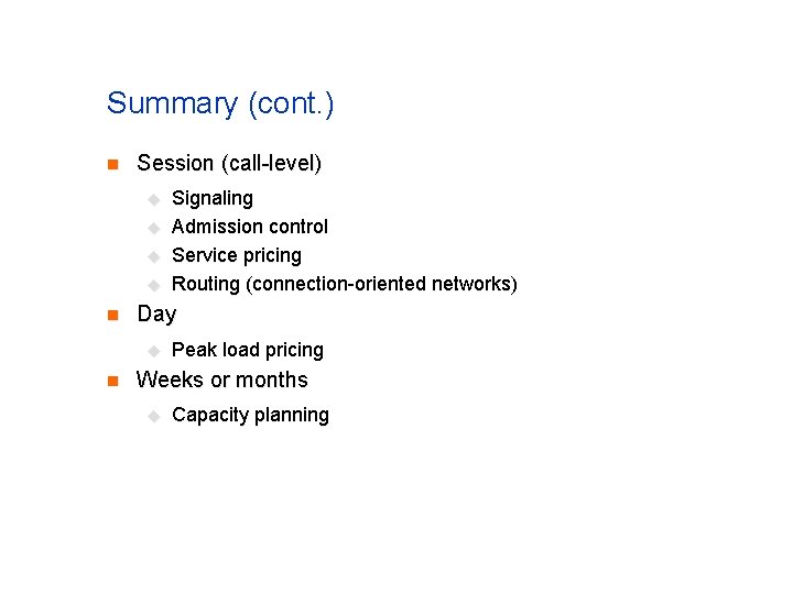 Summary (cont. ) n Session (call-level) u u n Day u n Signaling Admission Summary (cont. ) n Session (call-level) u u n Day u n Signaling Admission