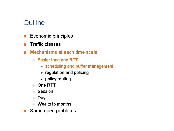 Outline n Economic principles n Traffic classes n Mechanisms at each time scale u Outline n Economic principles n Traffic classes n Mechanisms at each time scale u