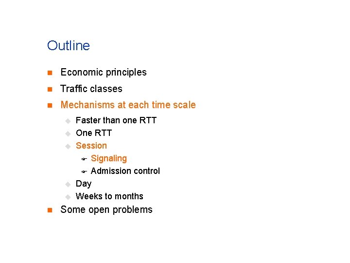 Outline n Economic principles n Traffic classes n Mechanisms at each time scale u Outline n Economic principles n Traffic classes n Mechanisms at each time scale u