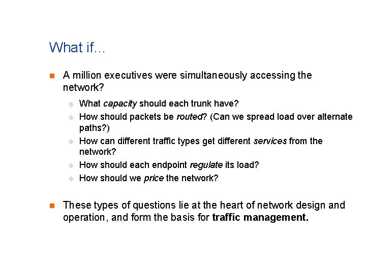 What if… n A million executives were simultaneously accessing the network? u u u What if… n A million executives were simultaneously accessing the network? u u u