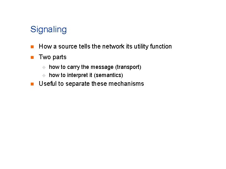 Signaling n How a source tells the network its utility function n Two parts Signaling n How a source tells the network its utility function n Two parts