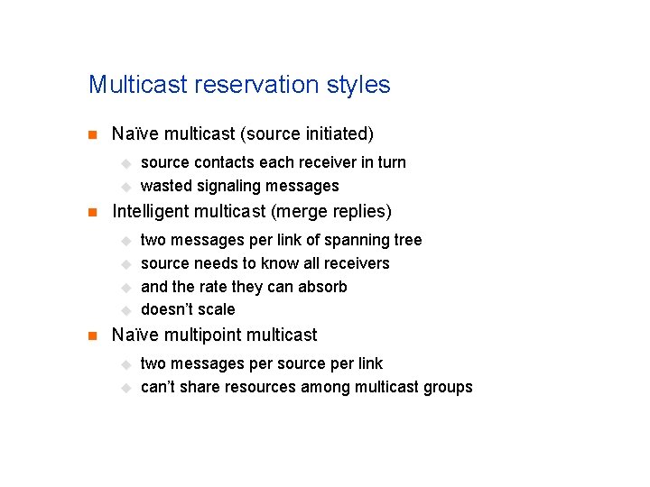 Multicast reservation styles n Naïve multicast (source initiated) u u n Intelligent multicast (merge Multicast reservation styles n Naïve multicast (source initiated) u u n Intelligent multicast (merge