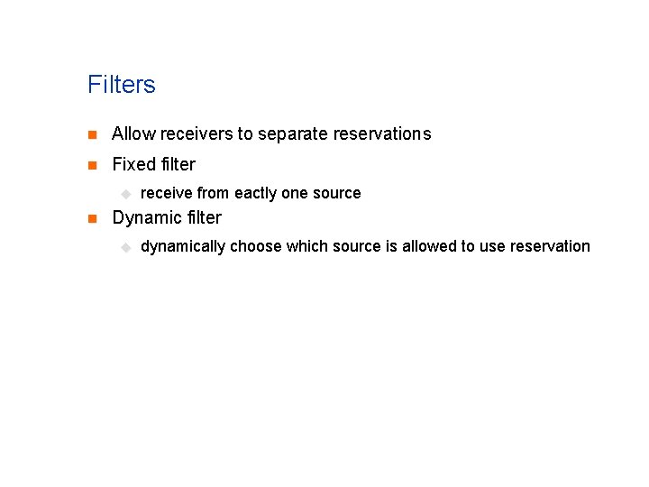 Filters n Allow receivers to separate reservations n Fixed filter u n receive from Filters n Allow receivers to separate reservations n Fixed filter u n receive from