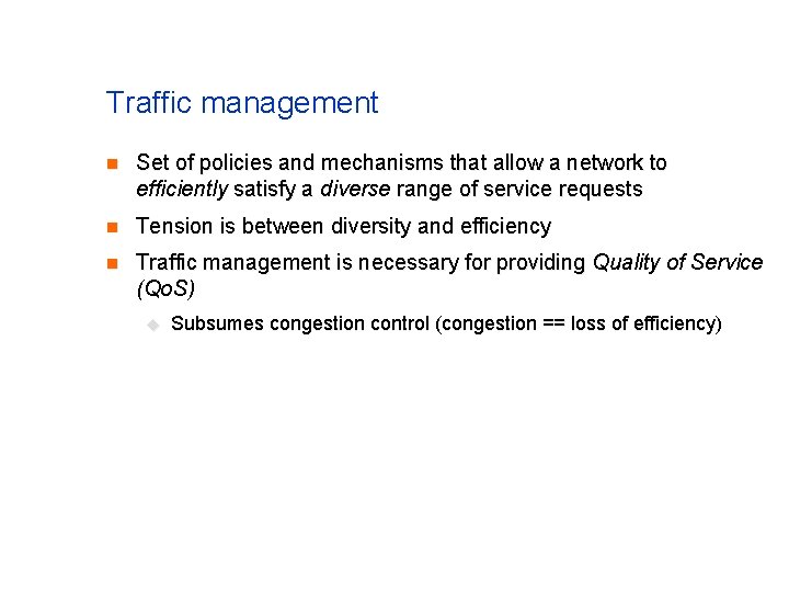 Traffic management n Set of policies and mechanisms that allow a network to efficiently Traffic management n Set of policies and mechanisms that allow a network to efficiently