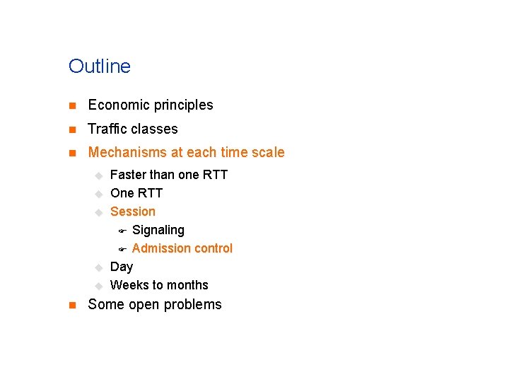 Outline n Economic principles n Traffic classes n Mechanisms at each time scale u Outline n Economic principles n Traffic classes n Mechanisms at each time scale u