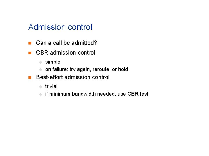 Admission control n Can a call be admitted? n CBR admission control u u Admission control n Can a call be admitted? n CBR admission control u u